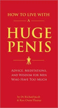 Load image into Gallery viewer, How to Live with a Huge Penis: Advice, Meditations, and Wisdom for Men Who Have Too Much
