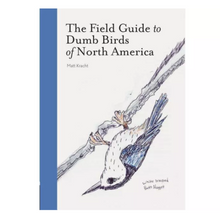 Load image into Gallery viewer, The Field Guide to Dumb Birds of North America