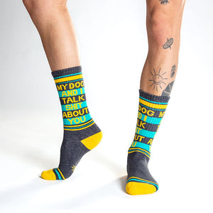 My Dog and I Talk Shit About You Crew Socks