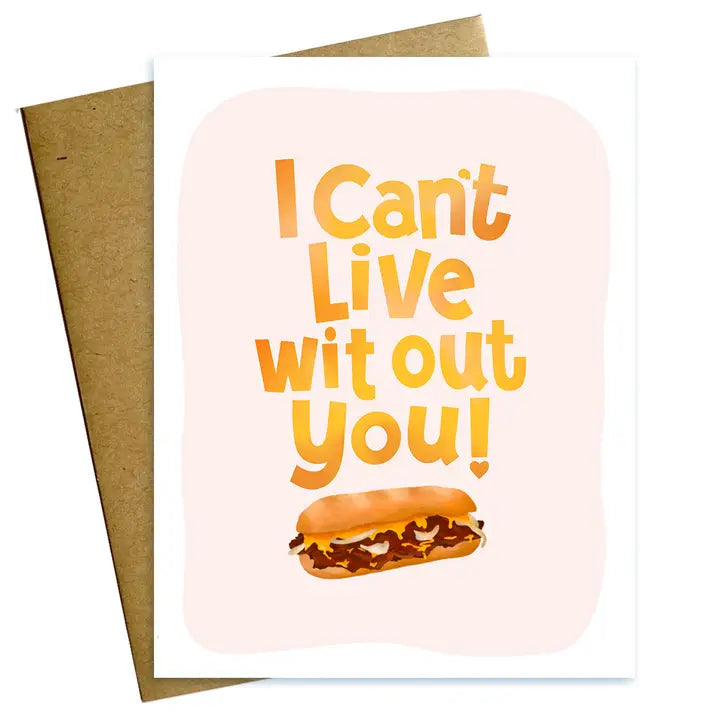 I Can't Live Wit Out You Philadelphia Cheesesteak Love Card
