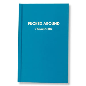 Fucked Around Found Out Journal