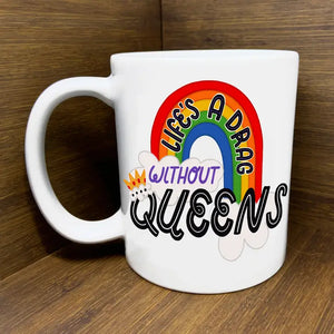 Life'a a DRAG without Queens Mug