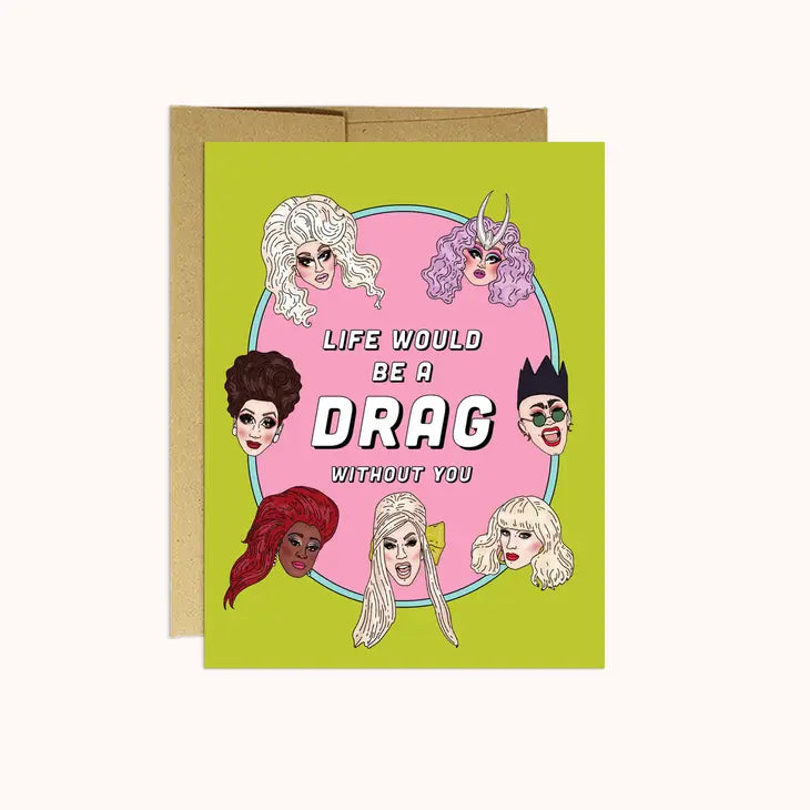 Life Would be a Drag Without You Card