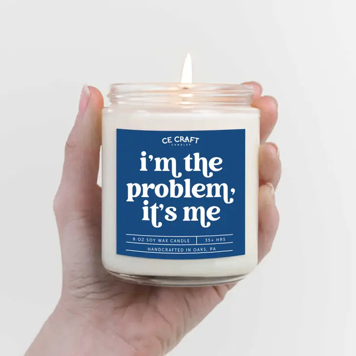 I'm the Problem, It's Me Scented Candle