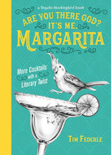 Load image into Gallery viewer, Are You There God? It&#39;s Me, Margarita: More Cocktails with a Literary Twist
