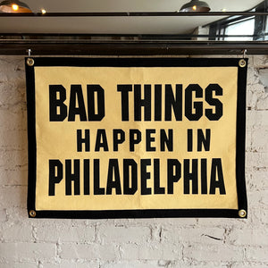Bad Things Happen In Philadelphia Banner