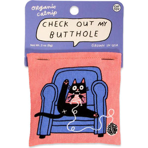 Check Out My Butthole Premium Organic Catnip toy