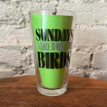 Load image into Gallery viewer, Sundays Are For The Birds Pint Glass - FINAL SALE
