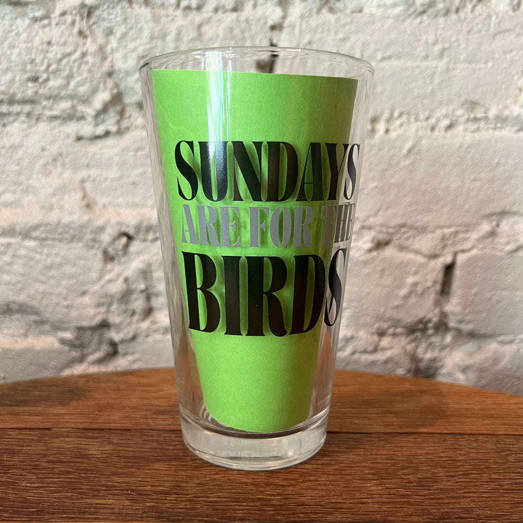 Sundays Are For The Birds Pint Glass - FINAL SALE