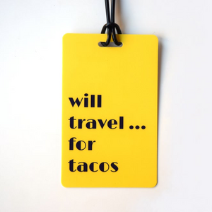 Will Travel For Tacos Luggage Tag