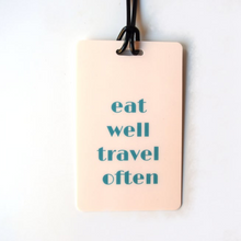 Load image into Gallery viewer, Eat Well Travel Often Luggage Tag
