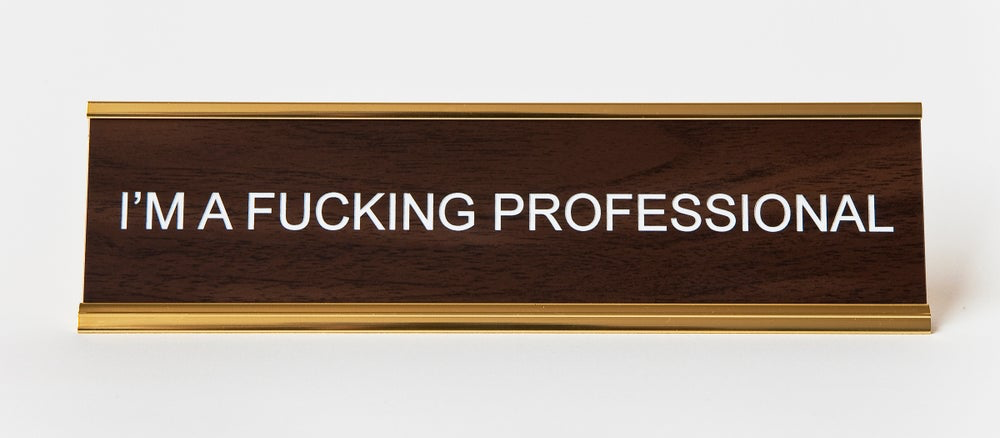 I'm a Fucking Professional Office Nameplate