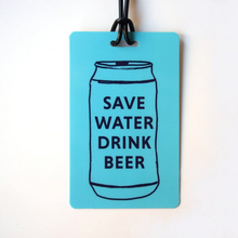 Load image into Gallery viewer, Save Water Drink Beer Luggage Tag
