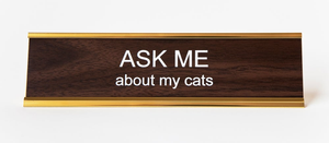 Ask Me About My Cats Office Nameplate