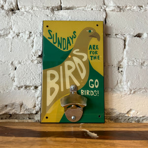 Philly Bottle Opener - Sundays Are For The Birds - FINAL SALE