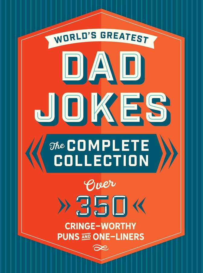 World's Greatest Dad Jokes: The Complete Collection